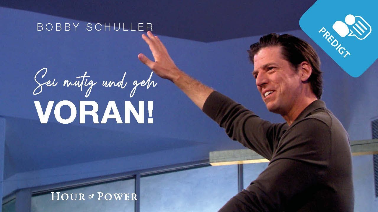 Sei mutig und geh voran! - Predigt von Bobby Schuller
