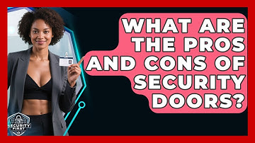 What Are The Pros And Cons Of Security Doors? - SecurityFirstCorp.com