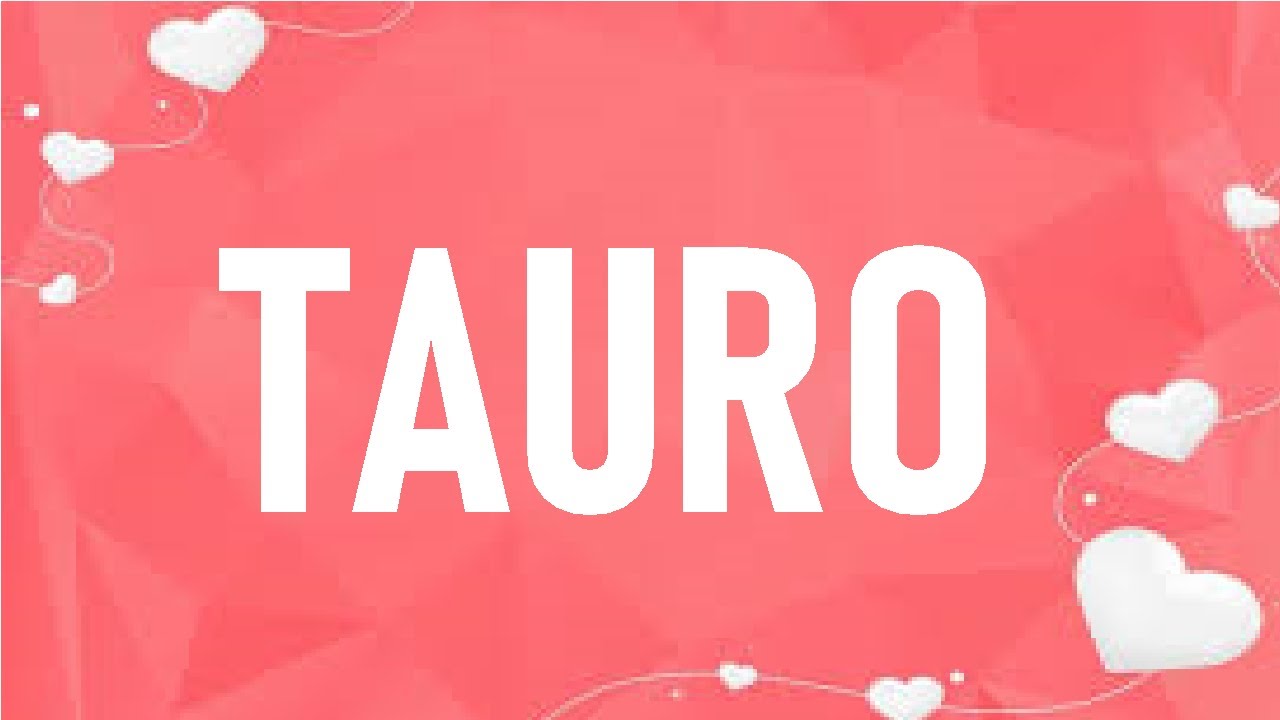 TAURO 😳ESTA PERSONA SIENTE CELOS, SE SIENTE MAL POR SUS ERRORES, DEJA ...