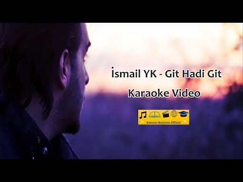 İsmail YK - Git Hadi Git (Karaoke Video)