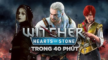 TẤT TẦN TẬT VỀ THE WITCHER 3: HEARTS OF STONE | KHI TRÁI TIM HÓA ĐÁ