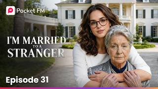 I m Married to a Stranger Ep 31 Pocket FM