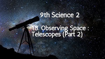 9th class science chapter 18 observing space telescopes | 9th class science chapter 18 answers |