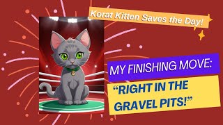 Here Comes the Boom! Korat Kitten uses her High Power Finishing Move!
