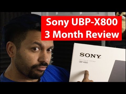 Sony UBP-X800 | 3 Month Review