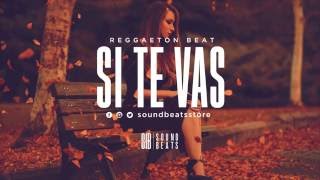 "Si te vas" - Instrumental Reggaetón Colombiano 2016 | #SoundBeats