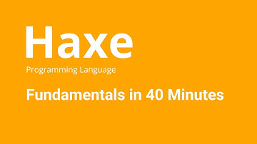 Haxe Language - Haxe language Fundamentals in 40 Minutes
