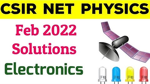 CSIR NET Physics Feb 2022 Electronics Solutions