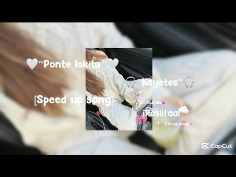 🤍~Ponte lokita~🤍 🎧~Kayetes~🎧 [Speed up song] @Its_Rositaৎ 🤍🥛🎧🐩