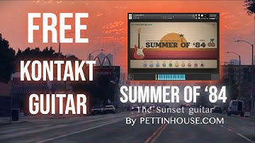 FREE KONTAKT GUITAR – Summer of 84 | The Sunset Guitar by Pettinhouse.com