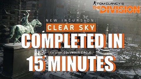 The Division | CLEAR SKY INCURSION Completed in 15 minutes