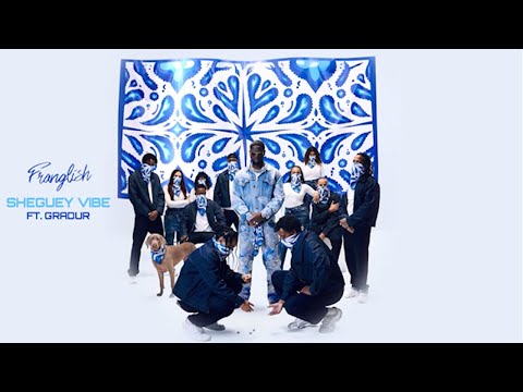 Franglish Ft Gradur Sheguey Vibe Lyrics Video