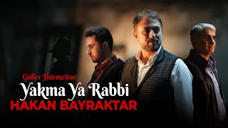 Hakan Bayraktar - Yakma Ya Rabbi (Güller Hürmetine) Resimi