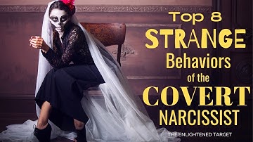 Top 8 STRANGE Behaviors of the Covert Narcissist