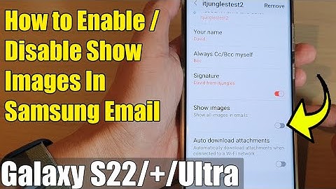 Galaxy S22/S22+/Ultra: How to Enable/Disable Show Images In Samsung Email