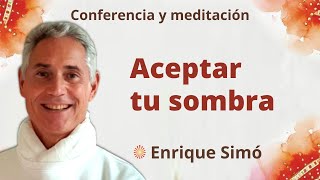 Meditación y conferencia: “Aceptar tu sombra”, con Enrique Simó