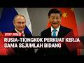 Rusia dan Tiongkok Teken 40 Kesepakatan, Putin-Xi Bahas Isu Global