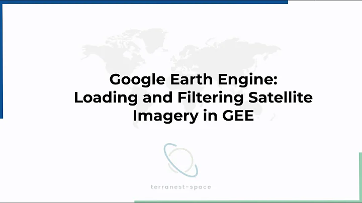 Google Earth Engine: Loading and Filtering Satellite Imagery in GEE