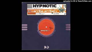 Hypnotic - Arriba Arriba Hypnotic Dance Mix