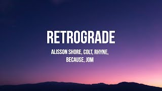 Vignette de la vidéo "Retrograde Lyric video | Alisson Shore, Colt, Rhyne, Because, Jom"