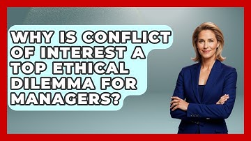 Why Is Conflict Of Interest A Top Ethical Dilemma For Managers? - Modern Manager Toolbox