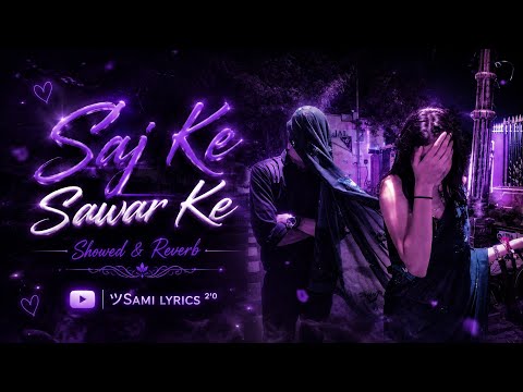 Saj Ke Sawar Ke | Khesari Lal Yadav × Kajal Raghwani | Bhojpuri Song | Slowed + Reverb