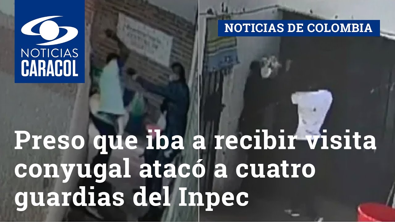 Preso que iba a recibir visita conyugal atacó a cuatro guardias del Inpec