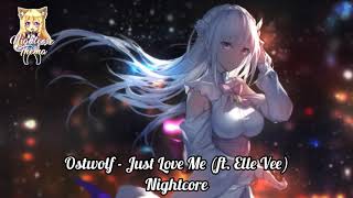 Ostwolf - Just Love Me (ft. Elle Vee) - Nightcore