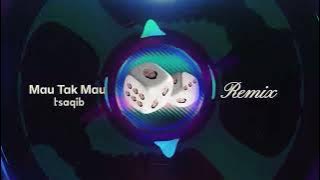 Tsaqib - Mau Tak Mau [Remix Dance Porto]