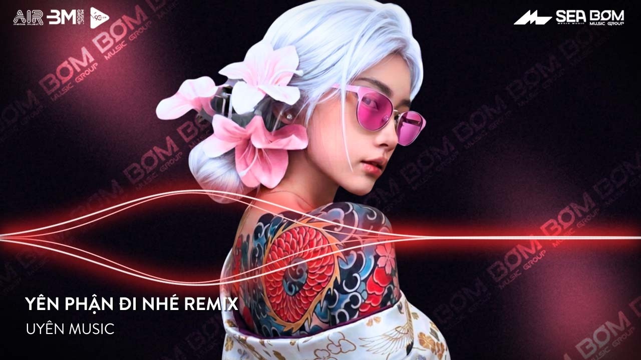 Yên Phận Đi Nhé Remix (Bản Hot TikTok) - Trao Người Bốn Chữ Anh Chẳng Muốn Giữ Remix TikTok