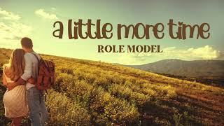 a little more time (Lyrics) -  ROLE MODEL