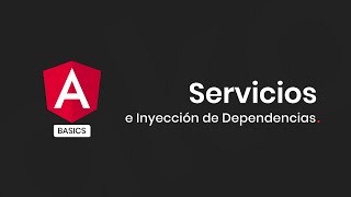 Angular Basics - Servicios e Inyección de Dependencias