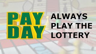 Why You Should Always Play The Lottery In Pay Day
