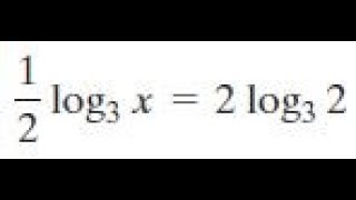 1/2*log[3,x] = 2log[3,2]