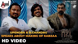 KABZAA | Upendra & R.Chandru Speaks About Making of Kabzaa | Kichcha Sudeepa | Ravi Basrur |