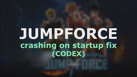 JUMP FORCE (CODEX) |  LAUNCH ERROR FIX