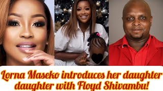 Lorna Maseko introduces her daughter with Floyd Shivambu!! Content