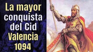 La conquista más grande de El Cid: Valencia, 1094