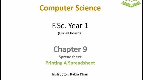 FSc Computer Science Book 1, CH 9, LEC 145: Printing A Spreadsheet