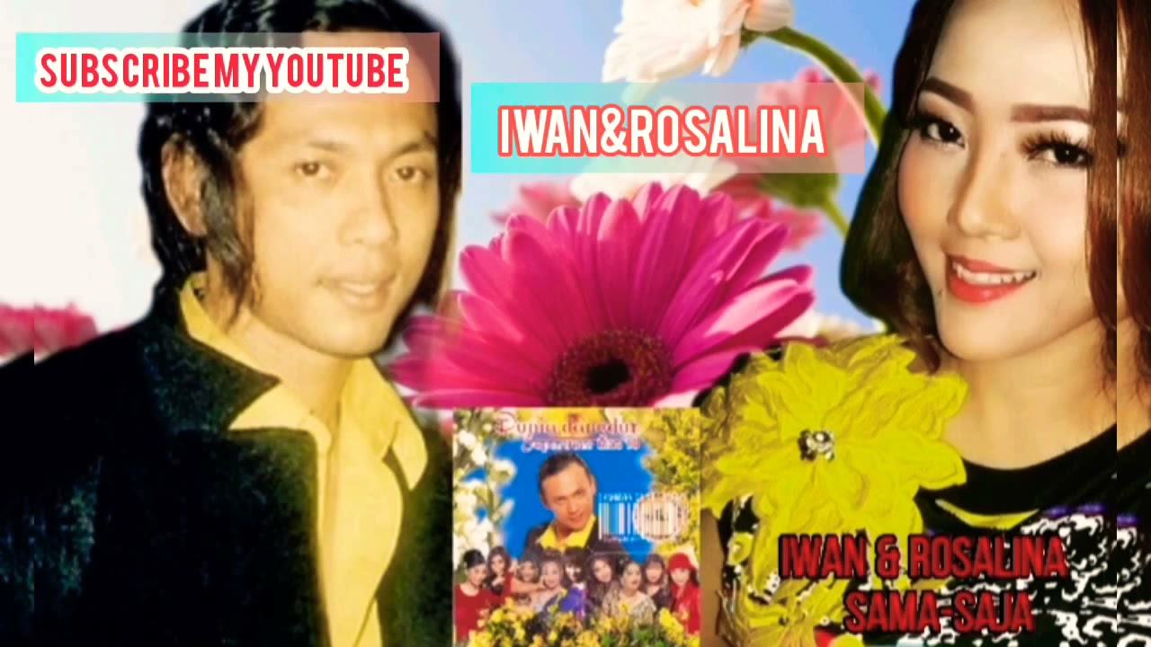 Iwan&Rosalina_sama saja-MV LIRIK OFFICIAL AUDIO MUSIC