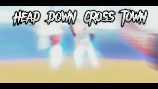 Head Down Cross Town