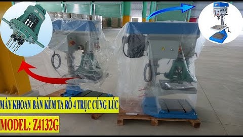 Lắp ráp và bàn giao Máy khoan bàn kèm ta rô cùng lúc 4 trục Z4132G cho nhà máy trong Khu Công Nghiệp