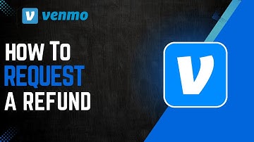 How To Request A Refund On Venmo