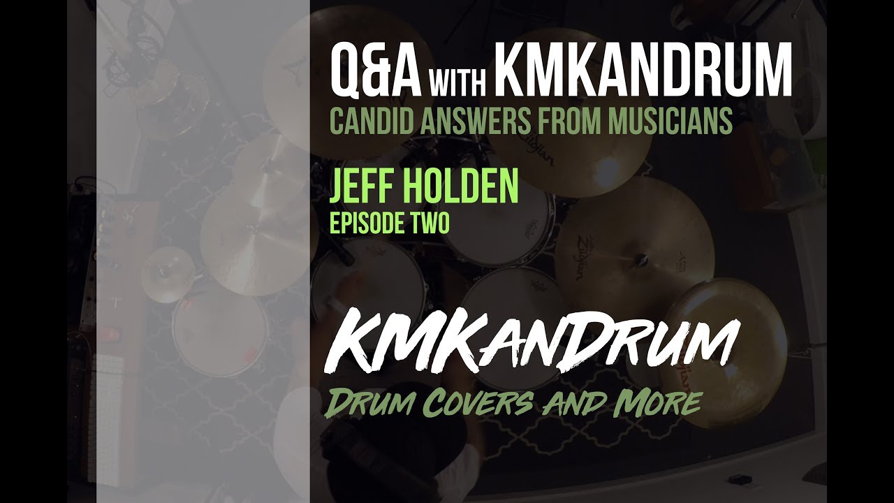 Jeff Holden Drums (Interview) Episode 2: Q&A w/ KMKanDrum