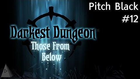 Where Are You? - Darkest Dungeon Those from Below Update - Let