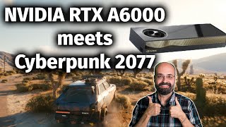 Cyberpunk 2077 $5K NVIDIA RTX A6000 GPU Data Science Machine