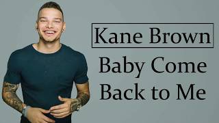 Kane Brown Baby Come Back to Me Lyrics