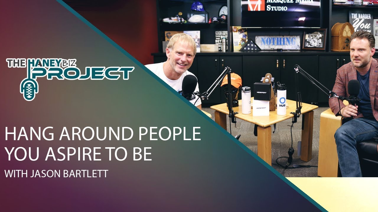 Hang Around People You Aspire to be Like with Jason Bartlett