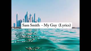 Sam Smith  - My Guy (Lyrics Video)