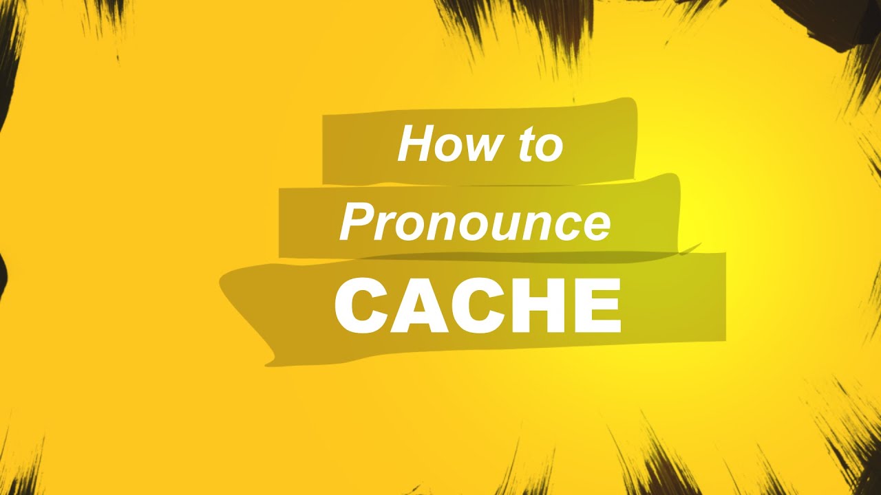 How to Pronounce "Cache" Correctly || Learn English Pronunciation and Vocabulary